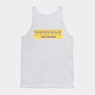 Drive Carefully there is no heaven Bumper Tank Top